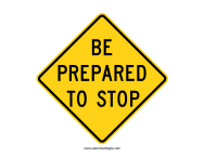 Be Prepared To Stop Sign